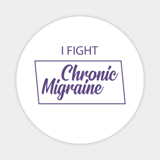 Chronic migraine - I fight chronic migraine Magnet